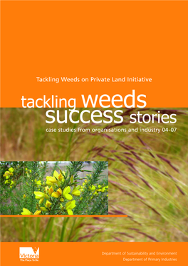 Tackling Weeds on Private Land Initiative Tackling Weeds Success Stories Case Studies from Organisations and Industry 04-07