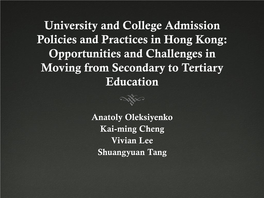 University and College Admission Policies and Practices in Hong Kong: Opportunities and Challenges in Moving from Secondary to Tertiary Education