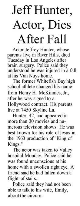 Jeff Hunter, Actor, Dies After Fall Actor Jeffrey Hunter, Whose Parents Live in River Hills, Died Tuesday in Los Angeles After Brain Surgery