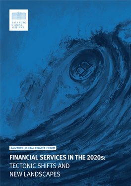 FINANCIAL SERVICES in the 2020S: TECTONIC SHIFTS AND