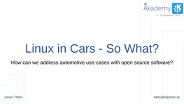 Linux in Cars - So What? How Can We Address Automotive Use-Cases with Open Source Software?