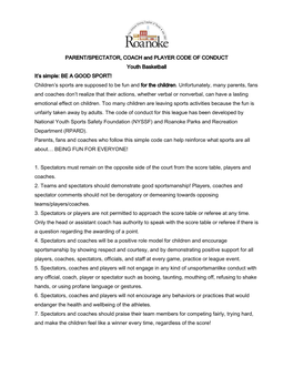 PARENT/SPECTATOR, COACH and PLAYER CODE of CONDUCT Youth Basketball It’S Simple: BE a GOOD SPORT! Children’S Sports Are Supposed to Be Fun and for the Children