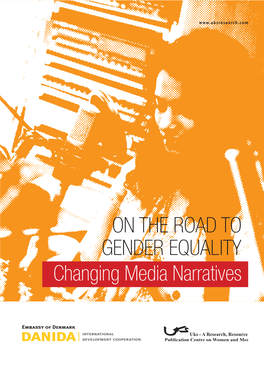 ON the ROAD to GENDER EQUALITY Changing Media Narratives on the Road to Gender Equality Changing Media Narratives