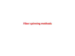 Fiber Spinning Methods Fiber Spinning Methods