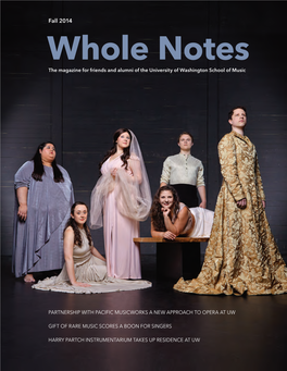 Fall 2014 Whole Notes the Magazine for Friends and Alumni of the University of Washington School of Music