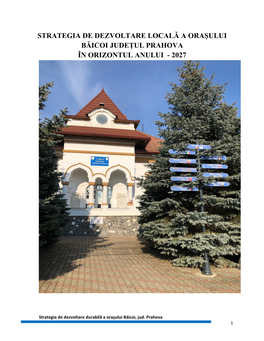 Strategia De Dezvoltare Locală a Oraşului Băicoi Județul Prahova În Orizontul Anului - 2027