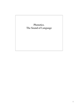 Phonetics. the Sound of Language