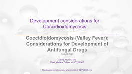 Coccidioidomycosis (Valley Fever): Considerations for Development of Antifungal Drugs August 2020