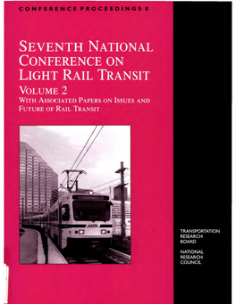 SEVENTH NATIONAL CONFERENCE on LIGHT RAIL TRANSIT VOLUME 2 with Associated P APERS on ISSUES and FUTURE of RAIL TRANSIT