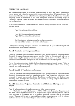 PORTUGUESE LANGUAGE the Finals Honours Course in Portuguese Aims to Develop an Active and Passive Command of Correct Spoken