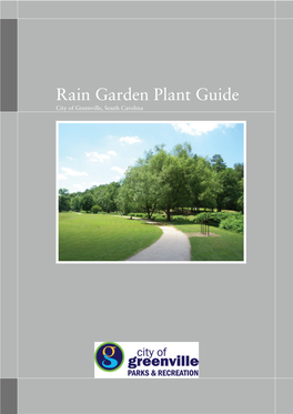 Rain Garden Plant Guide City of Greenville, South Carolina 2 Rain Garden Plant Guide Cleveland Park Project