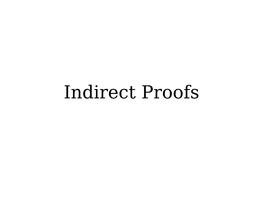 Indirect Proofs