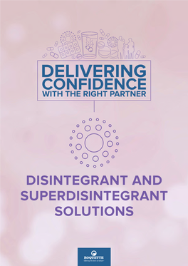 DISINTEGRANT and SUPERDISINTEGRANT SOLUTIONS an UNWAVERING COMMITMENT to ENABLING LIFE-SAVING PHARMACEUTICALS for Disintegration, No One Size Fits All