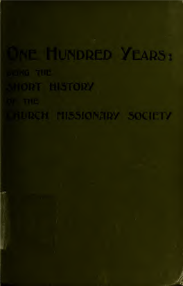 One Hundred Years : Being the Short History of the Church Missionary