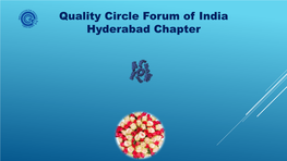 Quality Circle Forum of India Hyderabad Chapter Quality Circle Concept, Philosophy & Tools / Techniques History of Quality Circle?