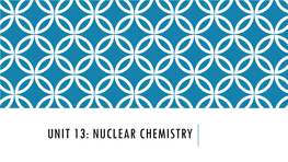 Unit 13: Nuclear Chemistry Review: Isotope Notation