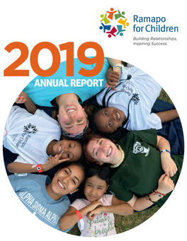 ANNUAL REPORT at Ramapo for Children We Believe That All Young People Want the Same Things: to Learn, to Feel Valued for Who They Are, and to Experience Success