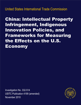 China: Intellectual Property Infringement, Indigenous Innovation Policies, and Frameworks for Measuring the Effects on the U.S