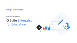 G Suite Enterprise for Education Table of Contents