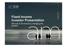 Fixed Income Investor Presentation October 2019 We Look to the Future by Changing the Present Who We Are