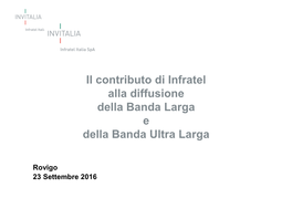 Il Contributo Di Infratel Alla Diffusione Della Banda Larga E Della Banda Ultra Larga