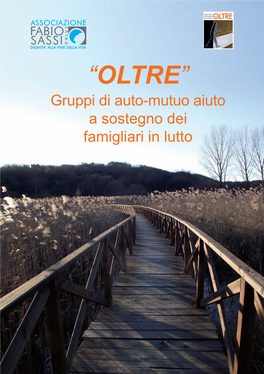 “OLTRE” Gruppi Di Auto-Mutuo Aiuto a Sostegno Dei Famigliari in Lutto GRUPPI PER L’ELABORAZIONE DEL LUTTO OLTRE ASSOCIAZIONE FABIO