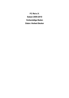 FC Rot E.V. Saison 2009-2010 Verbandsliga Baden Daten: Herbert Becker Verbandsliga Nordbaden: Alle Spielpaarungen 1