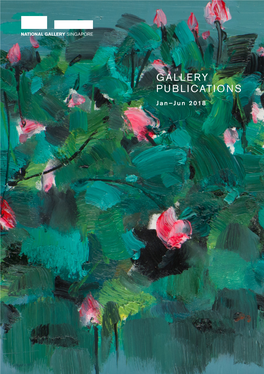 GALLERY PUBLICATIONS Jan–Jun 2018 CONTENTS