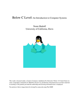 Below C Level:An Introduction to Computer Systems Norm Matloff University of California, Davis