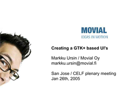 Creating a GTK+ Based UI's Markku Ursin / Movial Oy