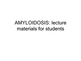 AMYLOIDOSIS: Lecture Materials for Students