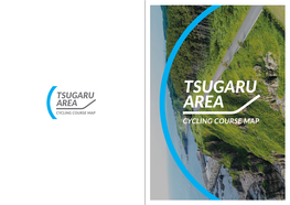 TSUGARU AREA AREA CYCLING COURSE MAP CYCLING COURSE MAP Feel the Wind of Aomori