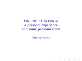ONLINE TEACHING: a Personal Experience and Some Personal Views