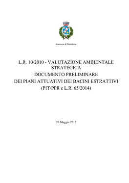 L.R. 10/2010 - VALUTAZIONE AMBIENTALE STRATEGICA DOCUMENTO PRELIMINARE DEI PIANI ATTUATIVI DEI BACINI ESTRATTIVI (PIT/PPR E L.R