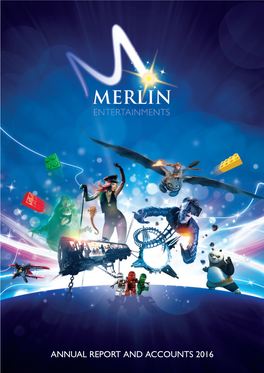 ANNUAL REPORT and ACCOUNTS 2016 Merlin Entertainments Plc Annual Report and Accounts 2016 HIGHLIGHTS CONTENTS