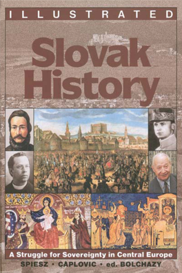 ILLUSTRATED Slovak History 001-101 Slovenska 120805.Qxd 12/8/05 10:01 AM Page Ii 001-101 Slovenska 120805.Qxd 12/8/05 10:01 AM Page Iii