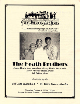 The Heath Brothers Jimmy Heath, Tenor Saxophone • Percy Heath, Bass & Cello Albert "Tootie" Heath, Drums Jeb Patton, Piano