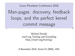 Linux Plumbers Conference 2016 Man-Pages: Discovery, Feedback Loops, and the Perfect Kernel Commit Message