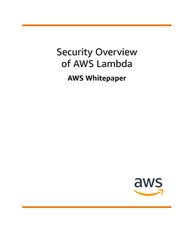 Security Overview of AWS Lambda AWS Whitepaper Security Overview of AWS Lambda AWS Whitepaper