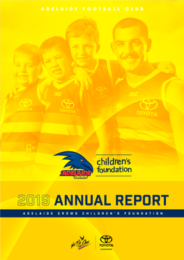 2019 Annual Report Adelaide Crows Children’S Foundation CONTENTS