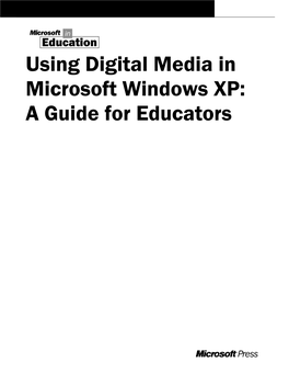 Using Digital Media in Microsoft Windows XP: a Guide for Educators