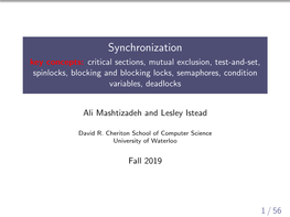 Synchronization Key Concepts: Critical Sections, Mutual Exclusion, Test-And-Set, Spinlocks, Blocking and Blocking Locks, Semaphores, Condition Variables, Deadlocks