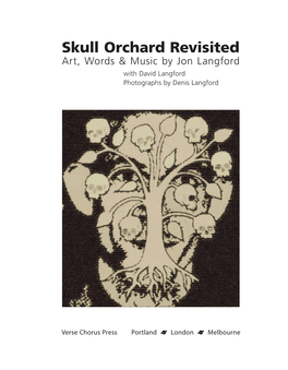 Skull Orchard Revisited Art, Words & Music by Jon Langford with David Langford Photographs by Denis Langford