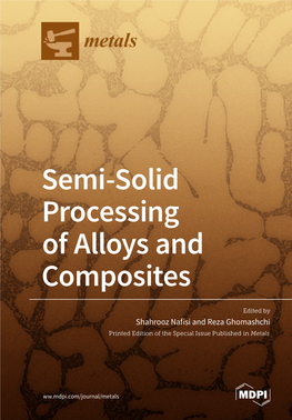 Semi-Solid Processing of Alloys and Composites • Shahrooz Nafisi and Reza Ghomashchi Semi-Solid Processing of Alloys and Composites
