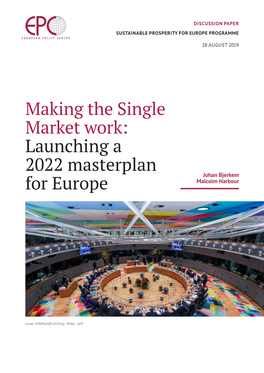 Making the Single Market Work: Launching a 2022 Masterplan Johan Bjerkem for Europe Malcolm Harbour