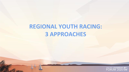 REGIONAL YOUTH RACING: 3 APPROACHES INTRODUCTIONS Northwest Youth Racing Circuit – Andrew Nelson Managed by the Sailing Foundation