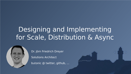 Designing and Implementing for Scale, Distribution & Async