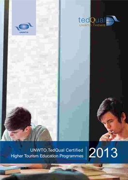 UNWTO.Tedqual Certified Higher Tourism Education Programmes 2013 Copyright © Catalogue 2013 - UNWTO.Tedqual Certified Higher Tourism Education Programmes