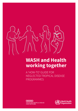 WASH and Health Working Together – a 'How-To' Guide for Neglected Tropical Disease Programmes