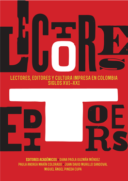 Lectores, Editores Y Cultura Impresa En Colombia Siglos XVI–XXI